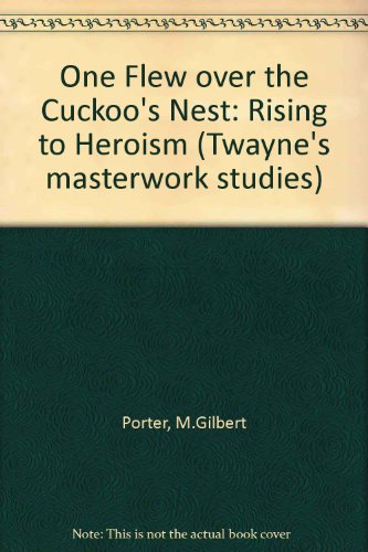 One Flew over the Cuckoo's Nest: Rising to Heroism (Twayne's Masterwork Studies)