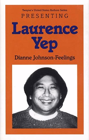 Young Adult Authors Series: Presenting Laurence Yep (Twayne's United States Authors Series)