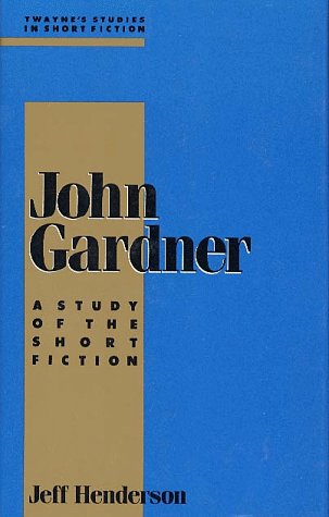 Studies in Short Fiction Series: John Gardner (Twayne's Studies in Short Fiction)