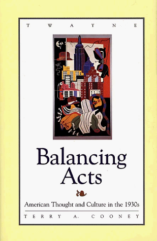 Balancing Acts: American Thought and Culture in the 1930s (Studies in the American Thought and Culture Series)