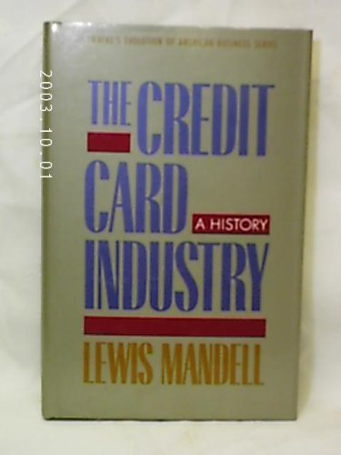 Credit Card Industry: A History (Twayne's Evolution of Modern Business Series)