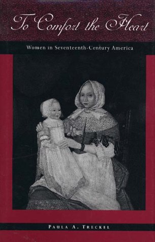 To Comfort the Heart: Women in Seventeenth-Century America