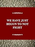 We Have Just Begun to Not Fight: An Oral History of Conscientious Objectors in the Civilian Public Service During World War II (Oral History Series)
