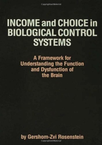 Income and Choice in Biological Control Systems: A Framework for Understanding the Function and Dysfunction of the Brain