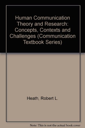 Human Communication Theory and Research: Concepts, Contexts, and Challenges (Routledge Communication Series)