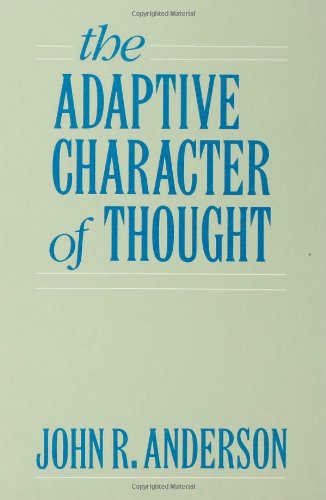 The Adaptive Character of Thought (Studies in Cognition)