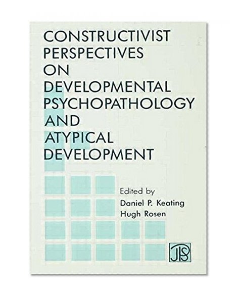 Constructivist Perspectives on Developmental Psychopathology and Atypical Development (Jean Piaget Symposia Series)