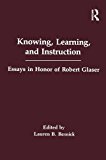 Knowing, Learning, and instruction: Essays in Honor of Robert Glaser (Psychology of Education and Instruction Series)