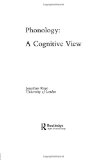 Phonology: A Cognitive View (Tutorial Essays in Cognitive Science Series)