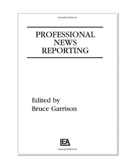 Professional News Reporting (Routledge Communication Series)