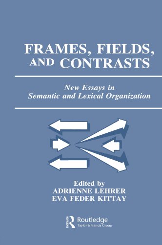 Frames, Fields, and Contrasts: New Essays in Semantic and Lexical Organization