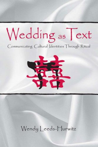 Wedding as Text: Communicating Cultural Identities Through Ritual (Routledge Communication Series)