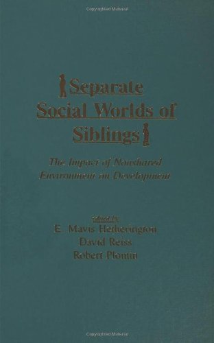Separate Social Worlds of Siblings: The Impact of Nonshared Environment on Development