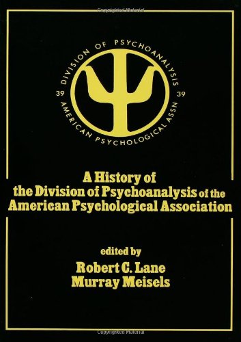 A History of the Division of Psychoanalysis of the American Psychological Association