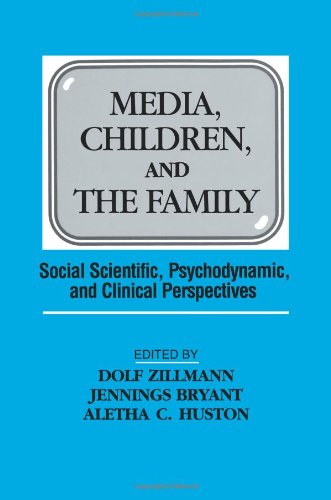 Media, Children, and the Family: Social Scientific, Psychodynamic, and Clinical Perspectives (Routledge Communication Series)