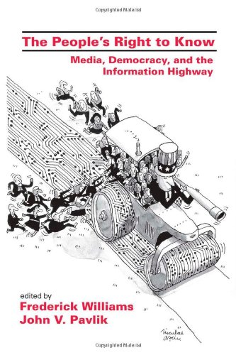 The People's Right To Know: Media, Democracy, and the Information Highway (LEA Telecommunications Series)