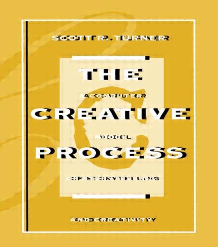 The Creative Process: A Computer Model of Storytelling and Creativity