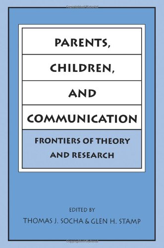 Parents, Children, and Communication: Frontiers of Theory and Research (Routledge Communication Series)