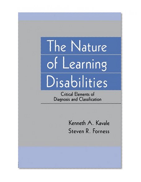 The Nature of Learning Disabilities: Critical Elements of Diagnosis and Classification