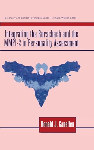 Integrating the Rorschach and the MMPI-2 in Personality Assessment (Lea Series in Personality and Clinical Psychology)