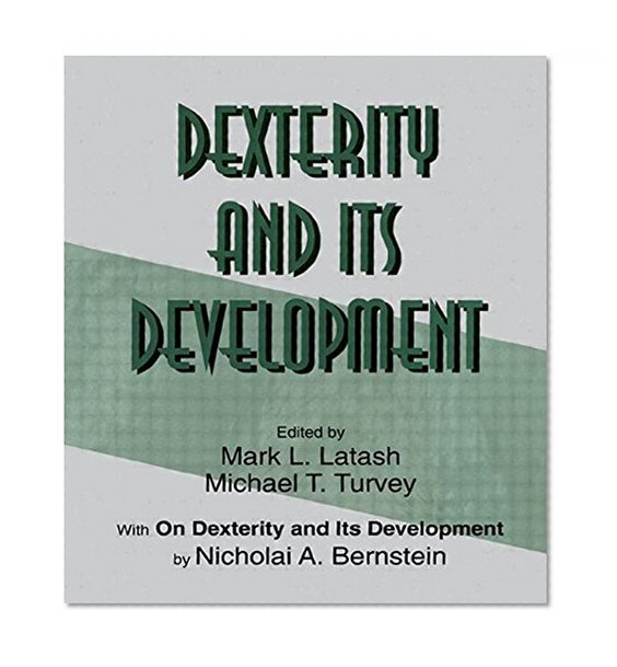 Dexterity and Its Development (Resources for Ecological Psychology)