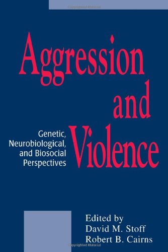 Aggression and Violence: Genetic, Neurobiological, and Biosocial Perspectives