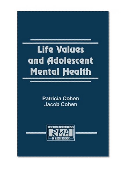 Life Values and Adolescent Mental Health (Research Monographs in Adolescence Series)