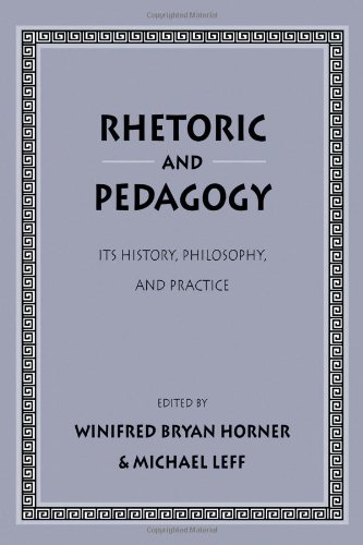 Rhetoric and Pedagogy: Its History, Philosophy, and Practice- Essays in Honor of James J. Murphy
