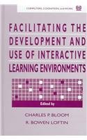 Facilitating the Development and Use of Interactive Learning Environments (Computers, Cognition, and Work)