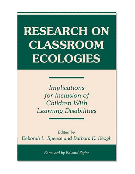 Research on Classroom Ecologies: Implications for Inclusion of Children With Learning Disabilities