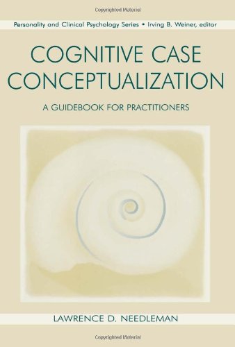 Cognitive Case Conceptualization: A Guidebook for Practitioners (Lea Series in Personality and Clinical Psychology)