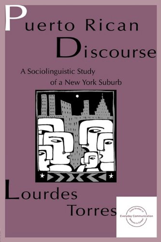 Puerto Rican Discourse: A Sociolinguistic Study of A New York Suburb (Everyday Communication Series)