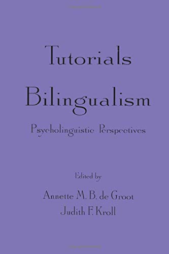 Tutorials in Bilingualism: Psycholinguistic Perspectives