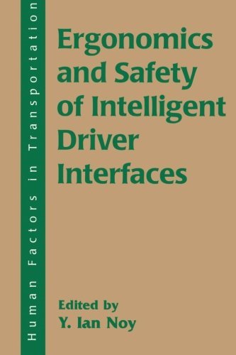 Ergonomics and Safety of Intelligent Driver Interfaces (Human Factors in Transportation)