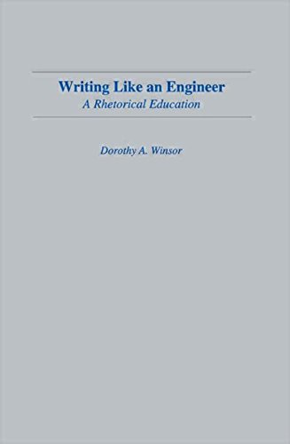 Writing Like An Engineer: A Rhetorical Education (Rhetoric, Knowledge, and Society Series)