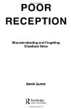 Poor Reception: Misunderstanding and Forgetting Broadcast News (Routledge Communication Series)
