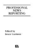 Professional News Reporting (Routledge Communication Series)