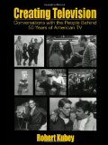 Creating Television: Conversations With the People Behind 50 Years of American TV (Routledge Communication Series)