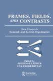 Frames, Fields, and Contrasts: New Essays in Semantic and Lexical Organization