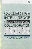 Collective Intelligence in Computer-Based Collaboration (Computers, Cognition, and Work Series)