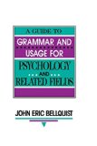 A Guide To Grammar and Usage for Psychology and Related Fields