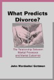What Predicts Divorce?: The Relationship Between Marital Processes and Marital Outcomes