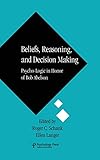 Beliefs, Reasoning, and Decision Making: Psycho-Logic in Honor of Bob Abelson