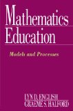 Mathematics Education: Models and Processes