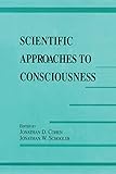 Scientific Approaches to Consciousness (Carnegie Mellon Symposia on Cognition Series)