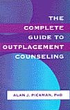 The Complete Guide To Outplacement Counseling