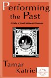 Performing the Past: A Study of Israeli Settlement Museums (Everyday Communication Series)