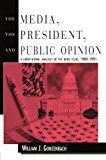 The Media, the President, and Public Opinion: A Longitudinal Analysis of the Drug Issue, 1984-1991 (Routledge Communication Series)