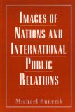 Images of Nations and International Public Relations (Routledge Communication Series)