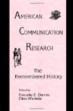 American Communication Research: The Remembered History (Routledge Communication Series)